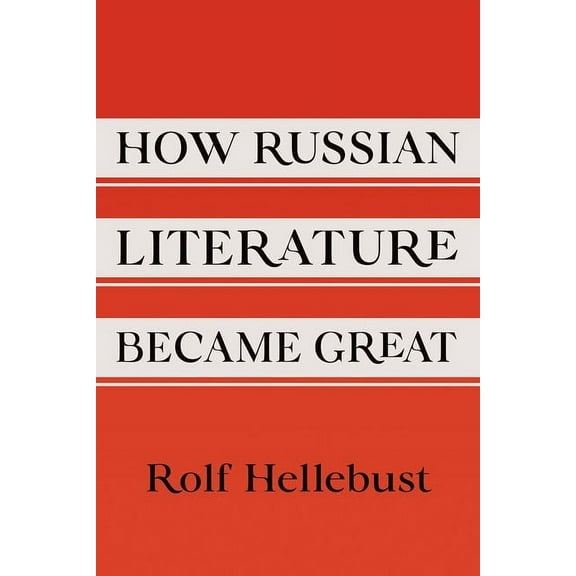 Niu Slavic, East European, and Eurasian  How Russian Literature Became Great, (Hardcover)