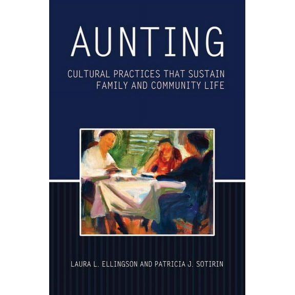 Aunting: Cultural Practices That Sustain Family and Community Life, (Paperback)