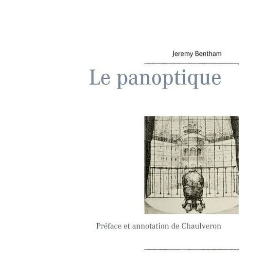 Le panoptique: Préface et annotation de Chaulveron, (Paperback)