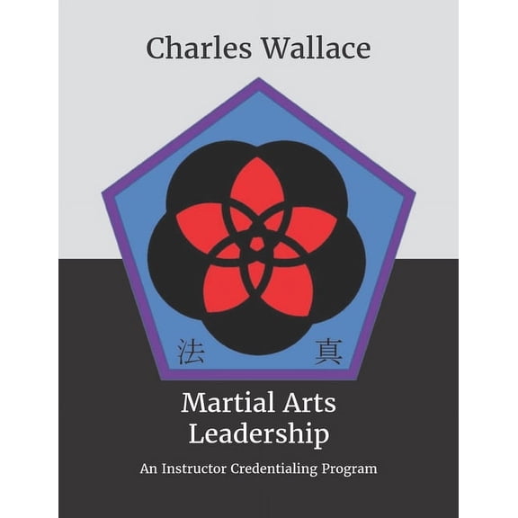 Martial Arts Leadership: An Instructor Credentialing Program, (Paperback)