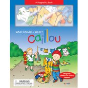 Interactive Books Caillou: What Should I Wear?: Book & Magnets, (Paperback)