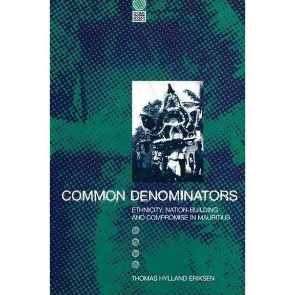 Global Issues Common Denominators: Ethnicity, Nation-Building and Compromise in Mauritius, (Paperback)