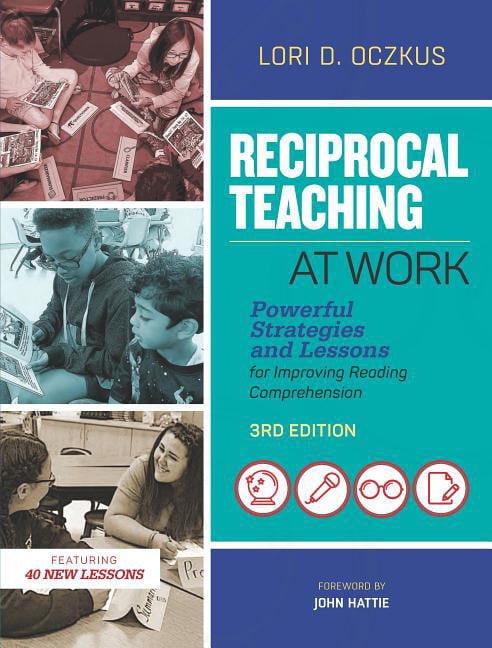 Reciprocal Teaching at Work : Powerful Strategies and Lessons for ...