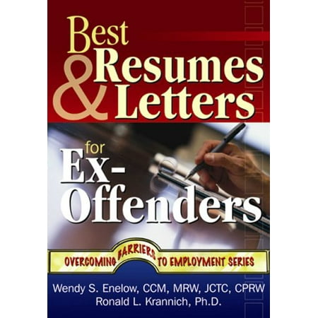 Best Resumes and Letters for Ex-Offenders (Overcoming Barriers to Employment (The Best Cover Letter For A Resume)