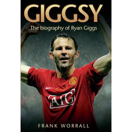 Giggsy : The Biography of Ryan Giggs (Paperback)
