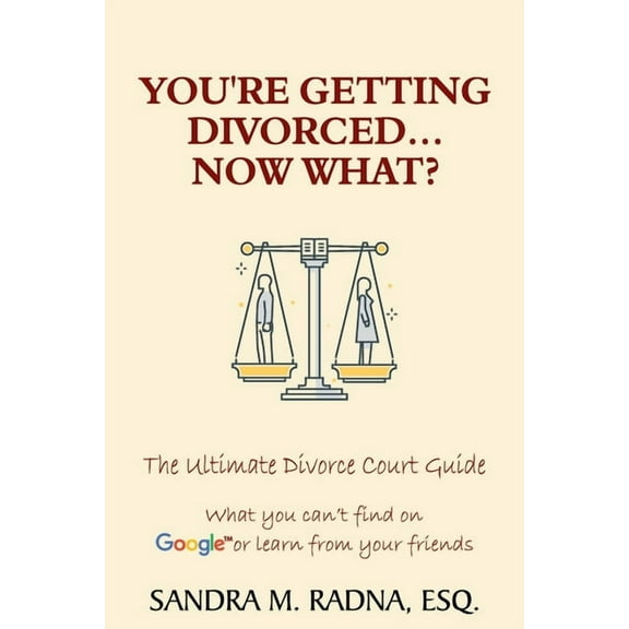 You're Getting Divorced...Now What?: The Ultimate Divorce Court Guide, (Paperback)