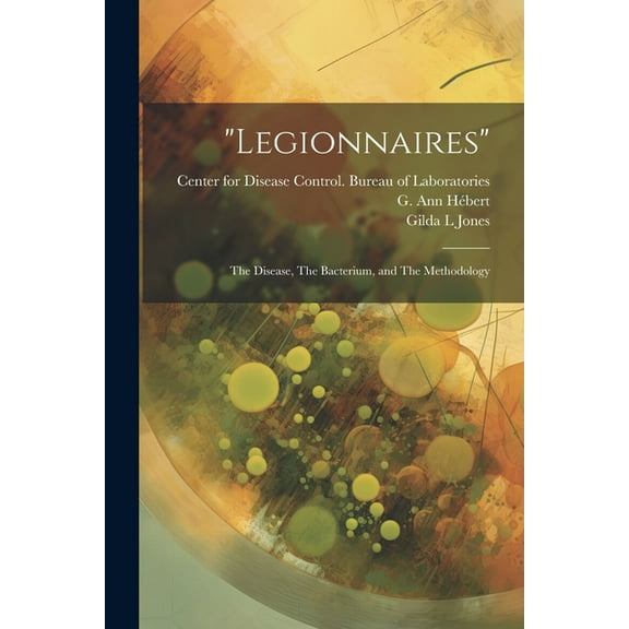 "Legionnaires": The Disease, The Bacterium, and The Methodology (Paperback)