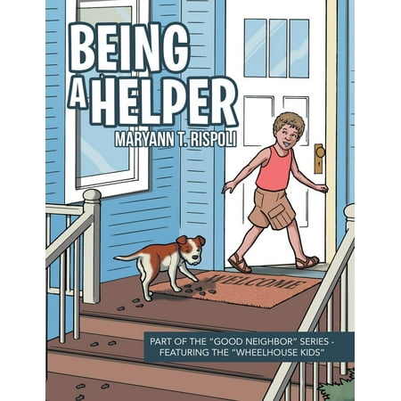 - Being a Helper: Part of the Good Neighbor Series - Featuring the Wheelhouse Kids (Paperback)