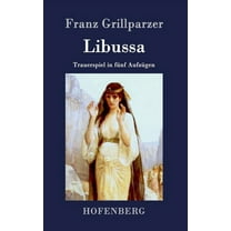Libussa: Trauerspiel in fünf Aufzügen (Hardcover)