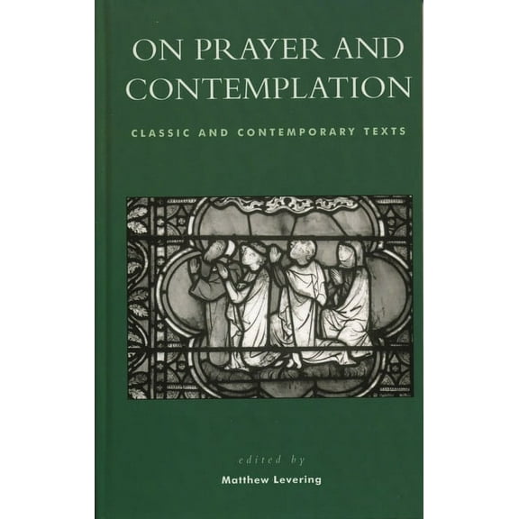 On Prayer and Contemplation: Classic and Contemporary Texts, (Hardcover)