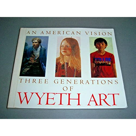 Pre-Owned An American Vision: Three Generations of Wyeth Art ( Paperback 9780821216569) by James H Duff