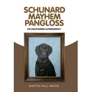 Schunard Mayhem Pangloss : The Unauthorized Autobiography (Hardcover)
