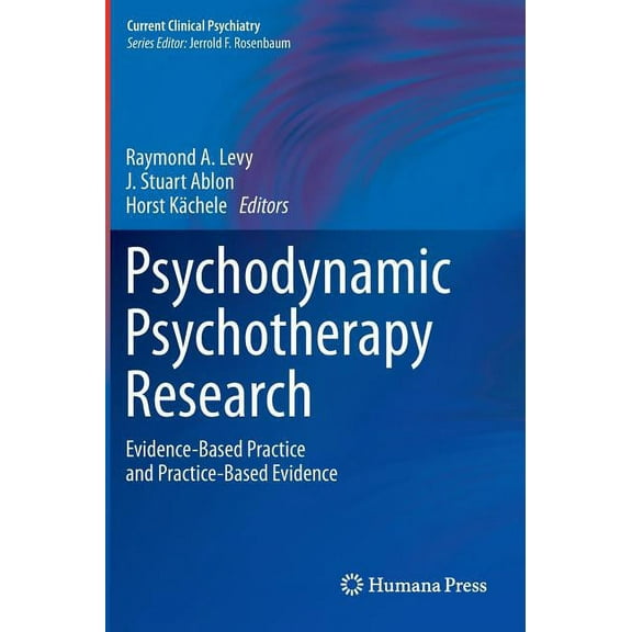 Current Clinical Psychiatry Psychodynamic Psychotherapy Research: Evidence-Based Practice and Practice-Based Evidence, (Hardcover)