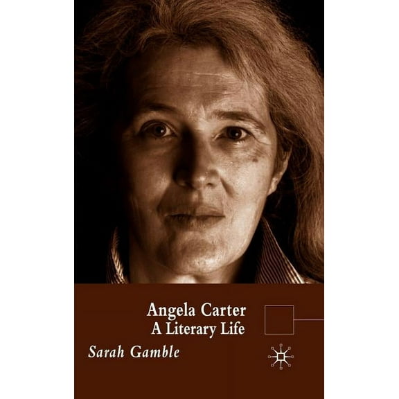 Literary Lives Angela Carter: A Literary Life, (Hardcover)