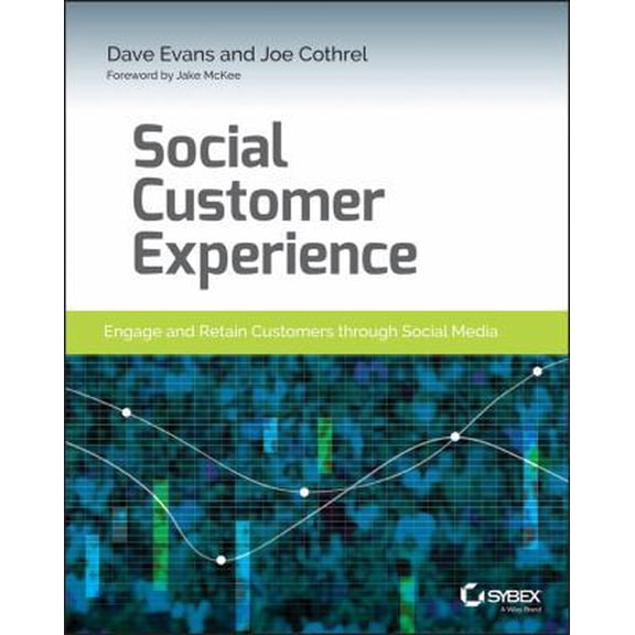 Pre-Owned Social Customer Experience: Engage and Retain Customers Through Social Media (Paperback) 1118826108 9781118826102