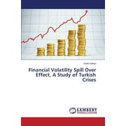 Financial Volatility Spill Over Effect, A Study of Turkish Crises (Paperback)