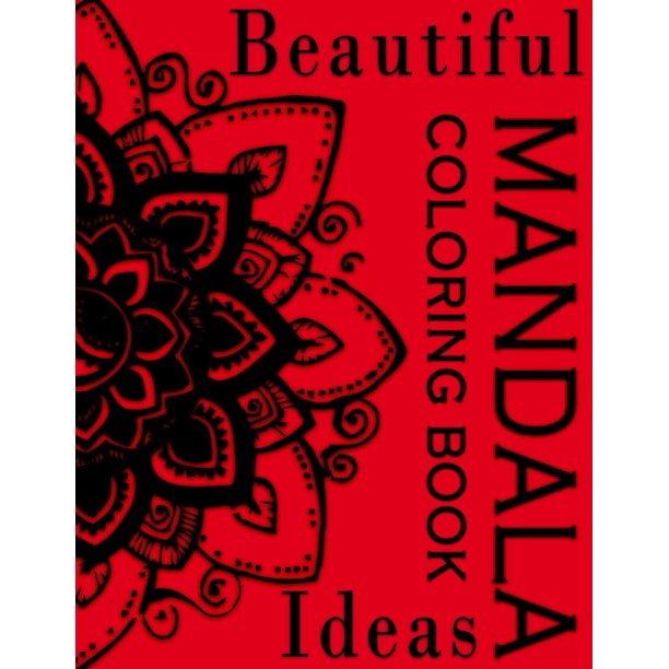 Download Beautiful Mandala Ideas Coloring Book Stunning Mandala Coloring Book Large Size 8 5 X 11 Collection Of 40 Beautiful Images Designed To Unleash Your Creativity And Inspire You To Relieve Your Stress