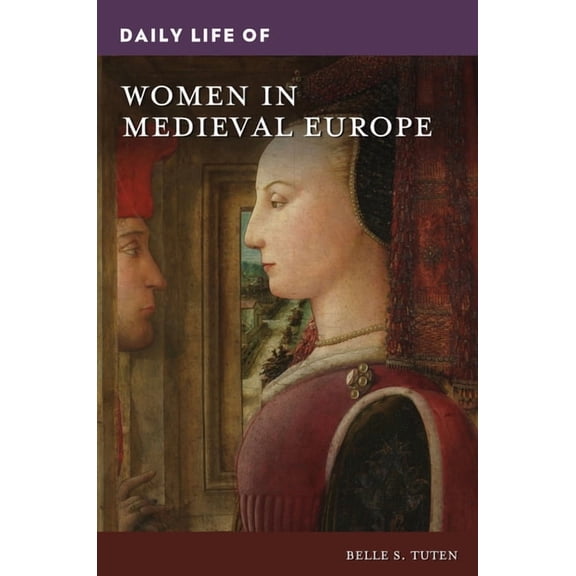Greenwood Press Daily Life Through Histo Daily Life of Women in Medieval Europe, (Hardcover)