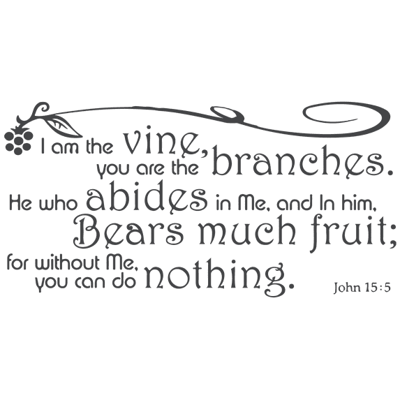 John 15:5 I am the vine, you are the branches.he⦠Vinyl Decal Sticker Quote - Large - Dark Gray