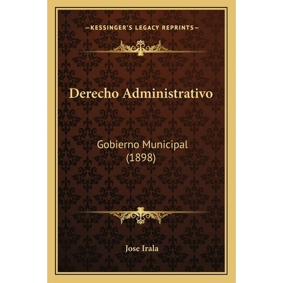 Derecho Administrativo: Gobierno Municipal (1898) Paperback