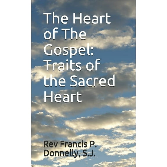 The Heart of The Gospel : Traits of the Sacred Heart (Paperback)