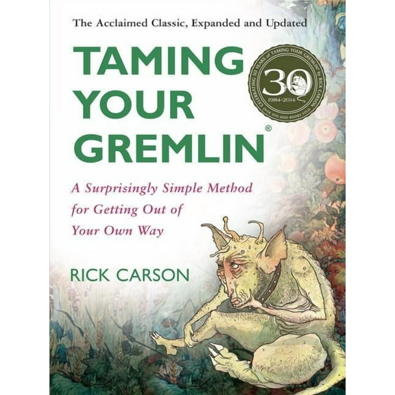 Taming Your Gremlin: A Surprisingly Simple Method for Getting Out of Your Own Way - Paperback