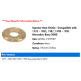 thumbnail image 2 of Injector Heat Shield - Compatible with 1975 - 1985, 1987, 1990 - 1993 Mercedes-Benz 300D 1976 1977 1978 1979 1980 1981 1982 1983 1984 1991 1992, 2 of 2
