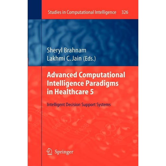 Studies in Computational Intelligence Advanced Computational Intelligence Paradigms in Healthcare 5: Intelligent Decision Support Systems, Book 326, (Paperback)