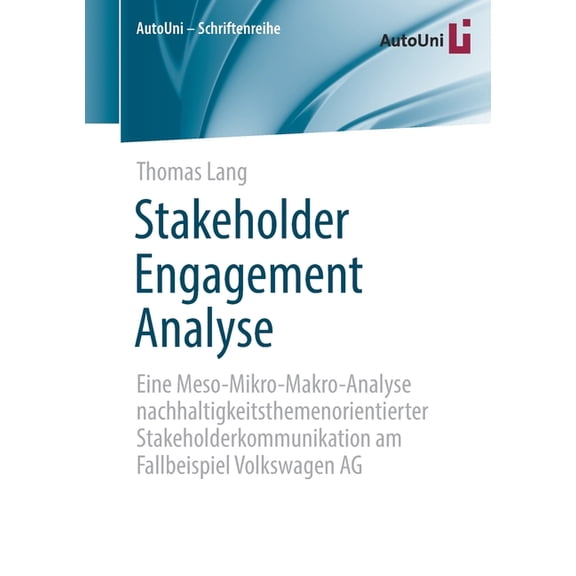 Autouni - Schriftenreihe Stakeholder Engagement Analyse: Eine Meso-Mikro-Makro-Analyse Nachhaltigkeitsthemenorientierter Stakeholderkommunikation, Book 153, (Paperback)