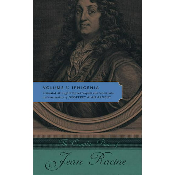 The Complete Plays of Jean Racine: Volume 3: Iphigenia, (Paperback)