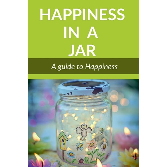Happiness in a Jar: A guide to happiness, (Paperback)