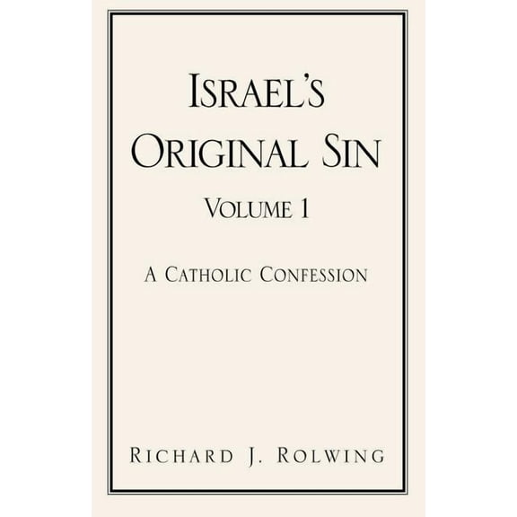 Israel's Original Sin, Volume 1: A Catholic Confession, (Paperback)