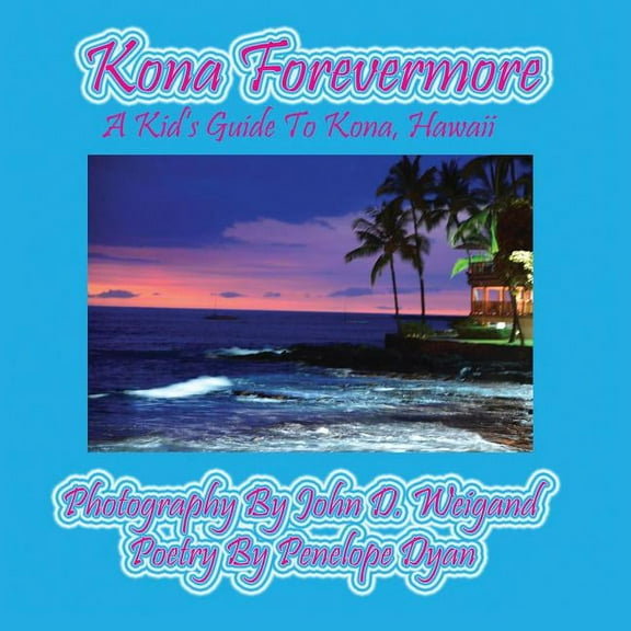 Kona Forevermore--A Kid's Guide to Kona Hawaii, (Paperback)