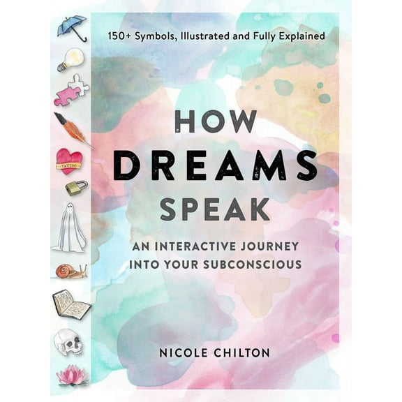 How Dreams Speak: An Interactive Journey Into Your Subconscious (150  Symbols, Illustrated and Fully Explained), (Paperback)
