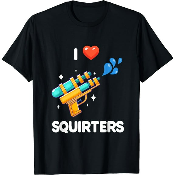 I Love Squirters Funny Tee T-Shirt