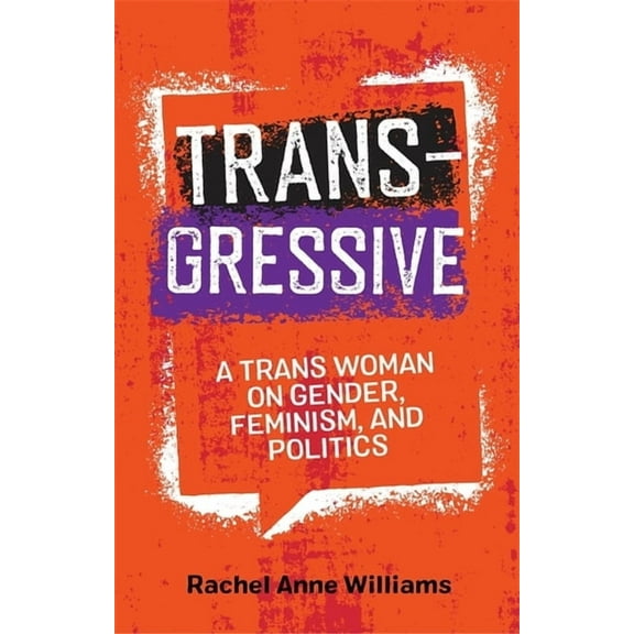 Transgressive: A Trans Woman on Gender, Feminism, and Politics, (Paperback)