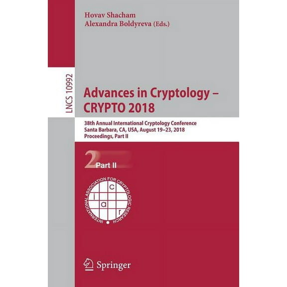 Advances in Cryptology - Crypto 2018: 38th Annual International Cryptology Conference, Santa Barbara, Ca, Usa, August 19, (Paperback)