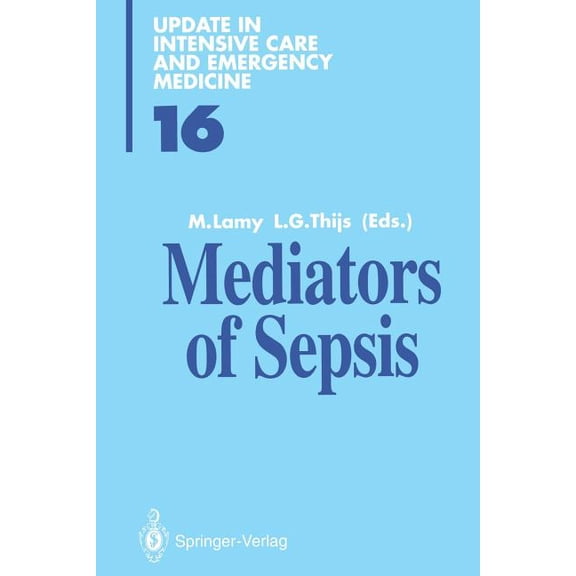 Update in Intensive Care and Emergency M Mediators of Sepsis, Book 16, (Paperback)