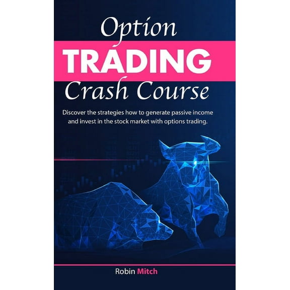 Options Trading crash course : [2in1]Discover the strategies how to generate passive income and invest in stock market with options trading (Hardcover)