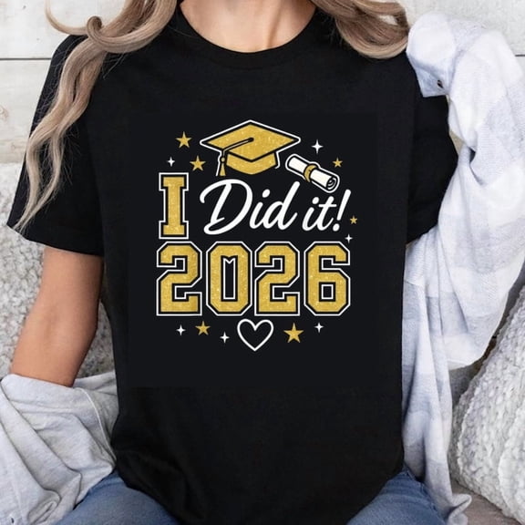 100% Cotton I Did It 2026 Graduation Shirt For Women Men Grad Class Of 2026 Senior Party Gift T-Shirt