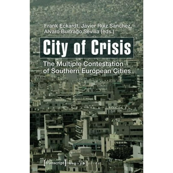 Urban Studies City of Crisis: The Multiple Contestation of Southern European Cities, (Paperback)