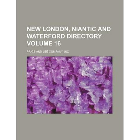 New London, Niantic and Waterford Directory Volume 16