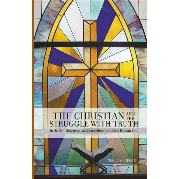The Christian and the Struggle with Truth, (Paperback)