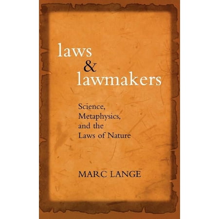 Laws and Lawmakers: Science Metaphysics and the Laws of Nature (Paperback)