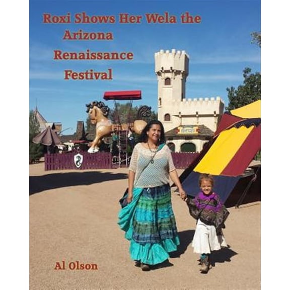 Pre-Owned Roxi Shows Her Wela the Arizona Renaissance Festival - Paperback