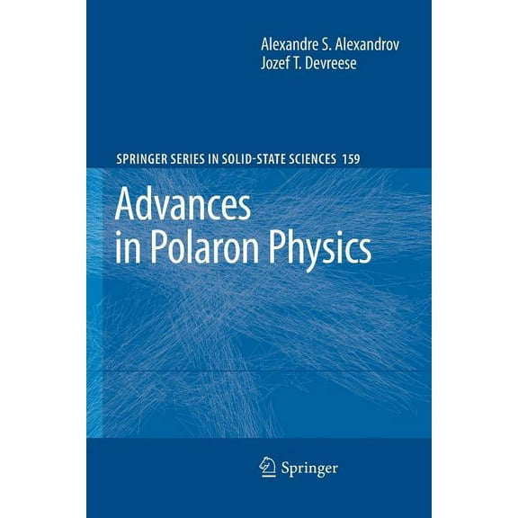 Springer Solid-State Sciences Advances in Polaron Physics, Book 159, (Paperback)