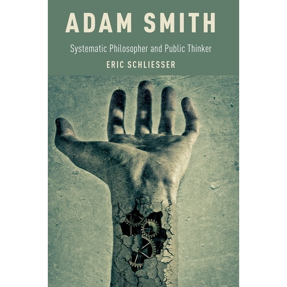 Adam Smith: Systematic Philosopher and Public Thinker, (Paperback)