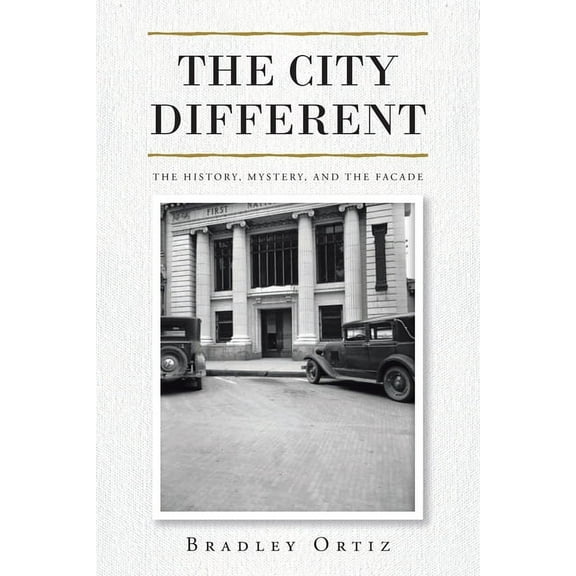 The City Different: The History, Mystery, and the Facade, (Paperback)