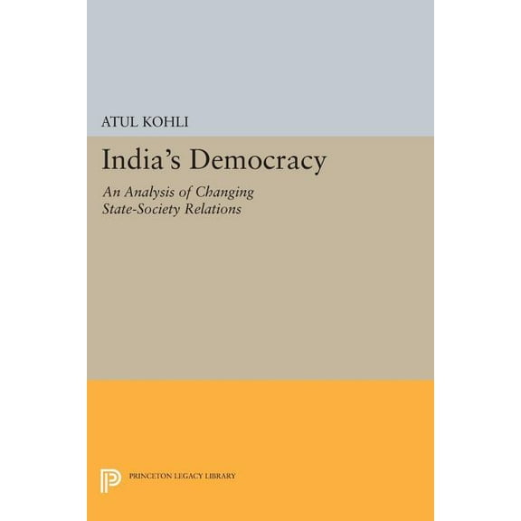 Princeton Legacy Library India's Democracy: An Analysis of Changing State-Society Relations, Book 913, (Paperback)