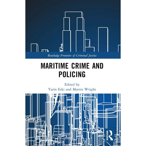Routledge Frontiers of Criminal Justice Maritime Crime and Policing, (Paperback)